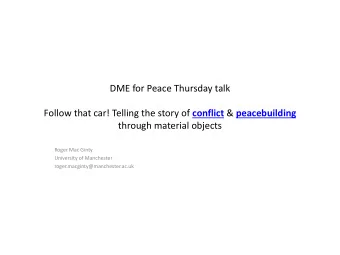 DME for Peace Thursday talk Follow that car! Telling the story of conflict &amp; peacebuilding