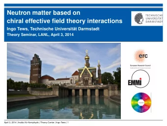 Neutron matter based on  chiral effective field theory interactions  Ingo Tews, Technische