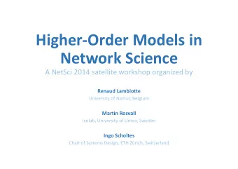 Higher  Order Models in Network Science A NetSci 2014 satellite workshop organized by Renaud