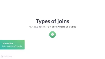 Types of joins  PAN DAS  JOIN S  F OR S P READS H EET US ERS  John Miller  Principal Data Scientist