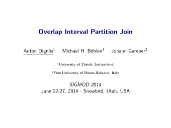 Overlap Interval Partition Join os 1 ohlen 1 Johann Gamper 2  Anton Dign  Michael H. B 1