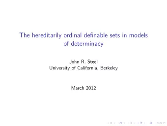 The hereditarily ordinal definable sets in models  of determinacy  John R. Steel  University of