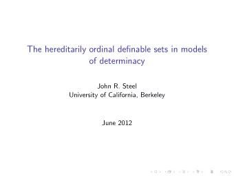 The hereditarily ordinal definable sets in models  of determinacy  John R. Steel  University of