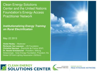 Clean Energy Solutions  Center and the United Nations Foundations Energy Access  Practitioner