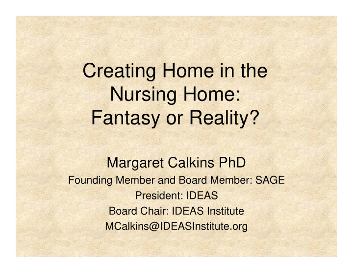 creating home in the nursing home fantasy or reality