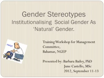 Gender Stereotypes  Institutionalising  Social Gender As Natural Gender.  Training Workshop
