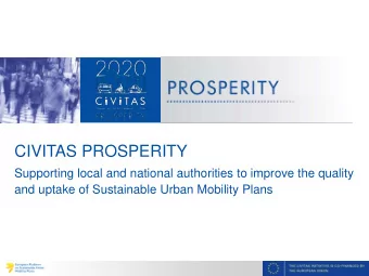 CIVITAS PROSPERITY  Supporting local and national authorities to improve the quality  and uptake of