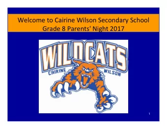 Welcome to Cairine Wilson Secondary School  Grade 8 Parents' Night 2017  1  Welcome to CW  Class of
