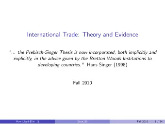 International Trade: Theory and Evidence  &quot;... the Prebisch-Singer Thesis is now incorporated,