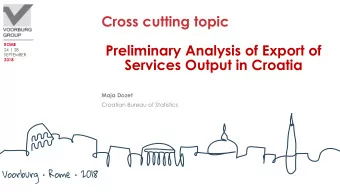 Preliminary Analysis of Export of ROME  24 | 28  SEPTEMBER Services Output in Croatia  2018  Maja