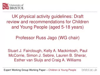 UK physical activity guidelines: Draft  review and recommendations for Children  and Young People