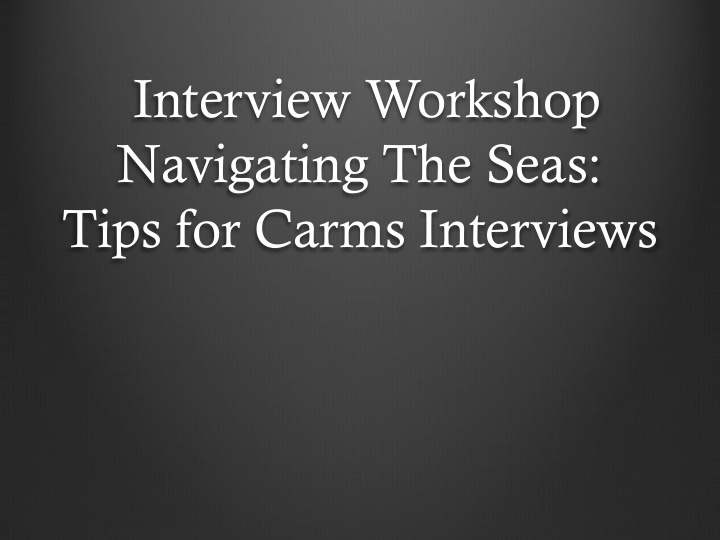 interview workshop navigating the seas tips for carms