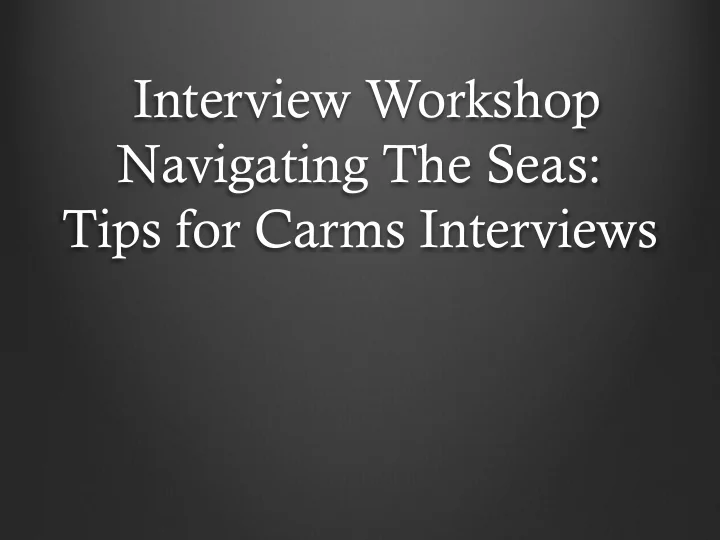 interview workshop navigating the seas tips for carms