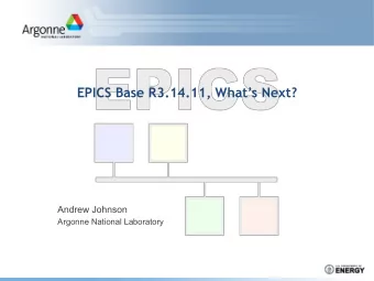 EPICS Base R3.14.11, Whats Next?  Andrew Johnson  Argonne National Laboratory  Base R3.14.11