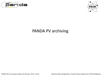 PANDA PV archiving Alexandru Mario Bragadireanu, Particle Physics Department, IFIN-HH M  gurele