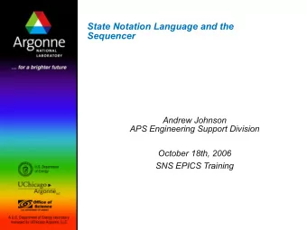 State Notation Language and the  Sequencer  Andrew Johnson  APS Engineering Support Division