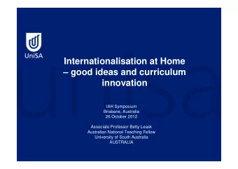 Internationalisation at Home   good ideas and curriculum  innovation  IAH Symposium  Brisbane,
