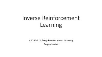 Inverse Reinforcement  Learning  CS 294-112: Deep Reinforcement Learning  Sergey Levine  Todays