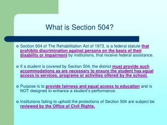 What is Section 504?  Section 504 of The Rehabilitation Act of 1973, is a federal statute that