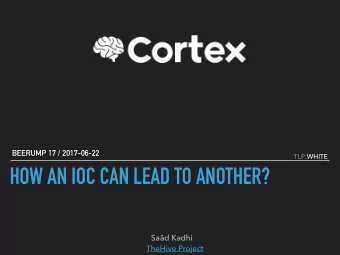 HOW AN IOC CAN LEAD TO ANOTHER? Sad Kadhi   TheHive Project  Automate bulk observable