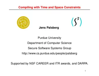 Compiling with Time and Space Constraints  Jens Palsberg  Purdue University  Department of Computer
