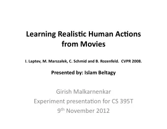 Learning  Realis,c  Human  Ac,ons    from  Movies    I.  Laptev,  M.