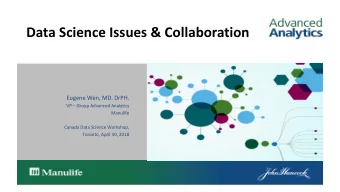 Data Science Issues &amp; Collaboration  Eugene Wen, MD. DrPH.  VP  Group Advanced Analytics