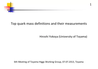Top quark mass definitions and their measurements  Hiroshi Yokoya (University of Toyama)  6th