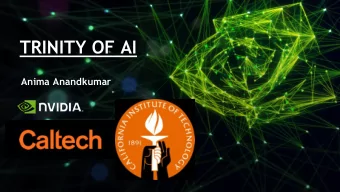 TRINITY OF AI  Anima Anandkumar  AI is in the news every day  But what is intelligence?  2  Which