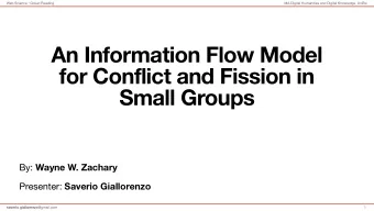 An Information Flow Model  for Conflict and Fission in  Small Groups By: Wayne W. Zachary