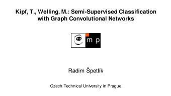 Kipf, T., Welling, M.: Semi-Supervised Classification  with Graph Convolutional Networks  Radim