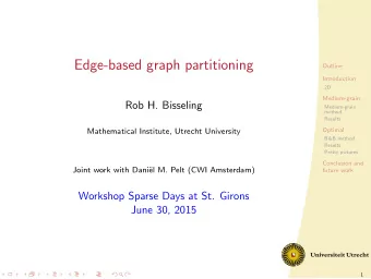 Edge-based graph partitioning  Outline  Introduction  2D  Medium-grain  Rob H. Bisseling