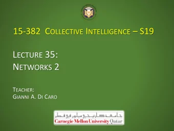 L ECTURE 35: N ETWORKS 2 T EACHER : G IANNI A. D I C ARO I MPORTANCE / P OWER IN NETWORKS Certain