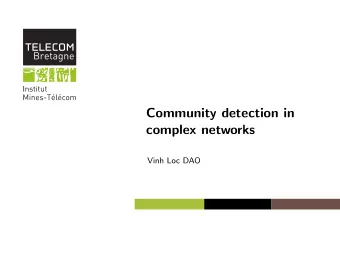 Community detection in  complex networks  Vinh Loc DAO  Summary 1 Introduction 2 Datasets and