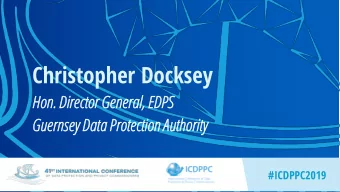 Christopher Docksey  Ho  Hon.  . Dire  Director  r Ge  General  ral,  , EDP  DPS  Guernse  Gu