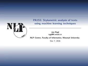 PA153: Stylometric analysis of texts  using machine learning techniques  Jan Rygl  rygl@fi.muni.cz