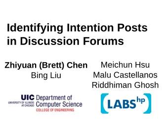 Identifying Intention Posts  in Discussion Forums  Meichun Hsu  Zhiyuan (Brett) Chen  Malu