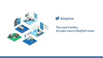 The next frontier:  An open source RegTech stack  Bhavesh Desai  Head of UI @ Adaptive  Who am I?