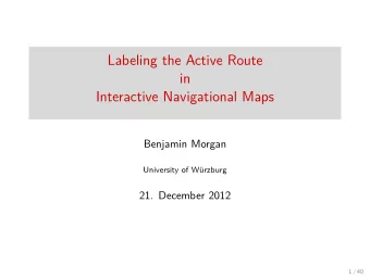 Labeling the Active Route  in  Interactive Navigational Maps  Benjamin Morgan  University of