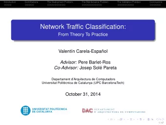 Network Traffic Classification:  From Theory To Practice  Valentn Carela-Espaol Advisor: Pere