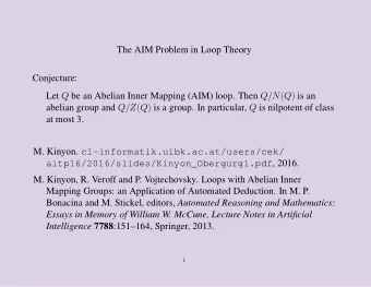 The AIM Problem in Loop Theory  Conjecture: Let Q be an Abelian Inner Mapping (AIM) loop. Then Q/N