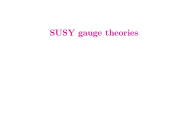 SUSY gauge theories  SUSY QCD Consider a SUSY SU ( N ) with F flavors of quarks and