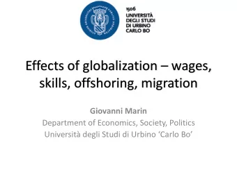 Effects of globalization  wages,  skills, offshoring, migration  Giovanni Marin  Department of