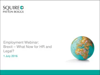 Employment Webinar:  Brexit  What Now for HR and  Legal?  1 July 2016  Todays Presenters