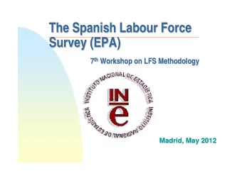 The Spanish Labour Force  The Spanish Labour Force  Survey (EPA)  Survey (EPA) th Workshop on LFS