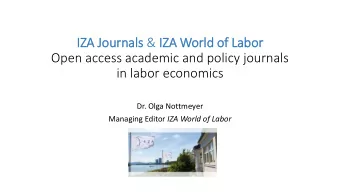 IZA J  Jou  ournals  ls &amp; IZA W  Wor  orld  ld of  of La  Labor  Open access academic and