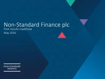 Non-Standard Finance plc  Post-results roadshow  May 2016  1 NON-STANDARD FINANCE  INVESTOR