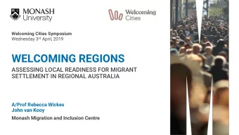WELCOMING REGIONS  ASSESSING LOCAL READINESS FOR MIGRANT  SETTLEMENT IN REGIONAL AUSTRALIA  A/Prof