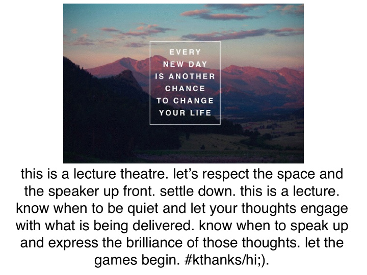 this is a lecture theatre let s respect the space and the