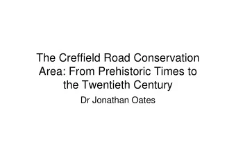 The Creffield Road Conservation  Area: From Prehistoric Times to  the Twentieth Century  Dr